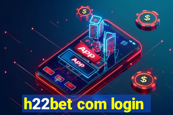 h22bet com login